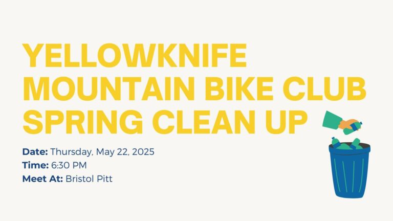 Yellowknife Mountain Bike Club Spring Clean Up Yellowknife Mountain Bike Club Spring Clean Up