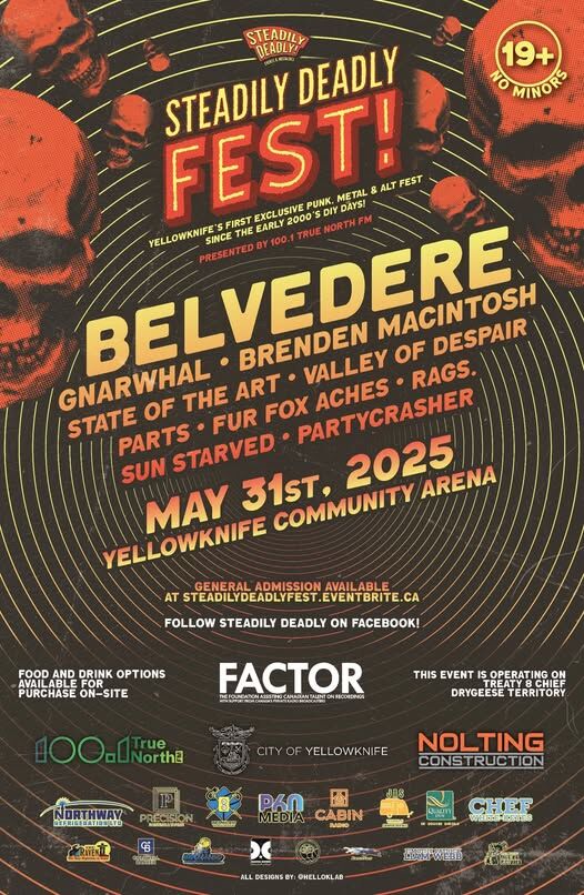 STEADILY DEADLY FEST Presented by 100.1 True North FM STEADILY DEADLY FEST Presented by 100.1 True North FM